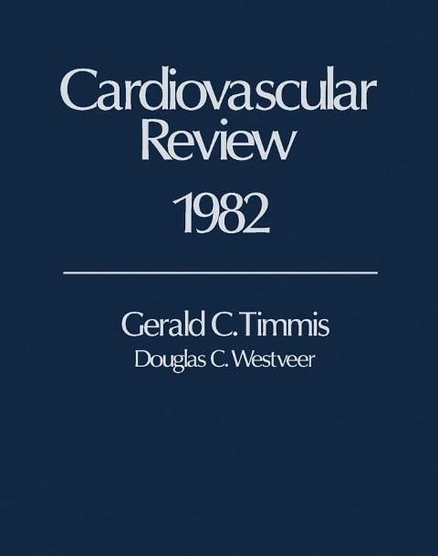 Cardiovascular Review 1982 - Gerald C. Timmis, Douglas C. Westveer