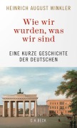 Cover-Bild zum Titel 'Wie wir wurden, was wir sind' von 'Heinrich August Winkler'