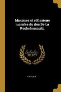 Cover-Bild zum Titel 'Maximes et réflexions morales du duc De La Rochefoucauld.' von 'François'