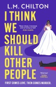 Cover-Bild zum Titel 'I Think We Should Kill Other People' von 'L. M. Chilton'