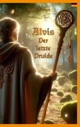 Cover-Bild zum Titel 'Alvis, der letzte Druide' von 'Holger H. Haack'