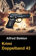 Cover-Bild zum Titel 'Krimi Doppelband 43' von 'Alfred Bekker'