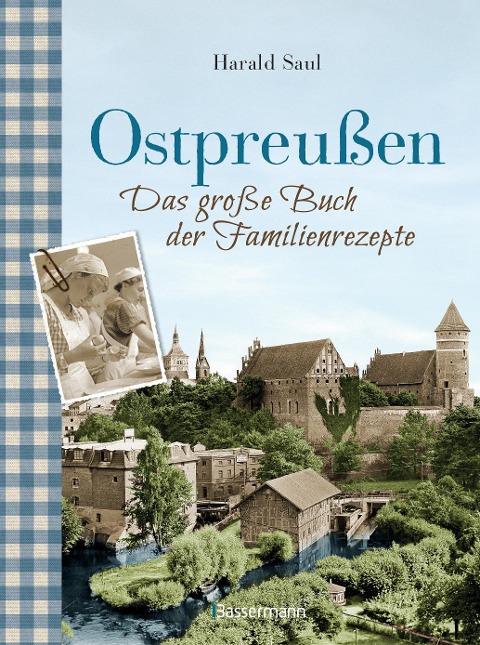Ostpreußen - Das große Buch der Familienrezepte - Harald Saul