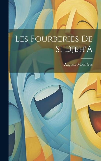 Les Fourberies De Si Djeh'A - Auguste Mouliéras