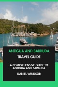 Cover-Bild zum Titel 'Antigua and Barbuda Travel Guide: A Comprehensive Guide to Antigua and Barbuda.' von 'Daniel Windsor'