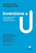 Cover-Bild zum Titel 'Inversione a U. Come il giornalismo costruttivo può cambiare la società' von 'Assunta Corbo, Mariagrazia Villa'