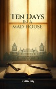 Cover-Bild zum Titel 'Ten Days in a Mad-House' von 'Nellie Bly'