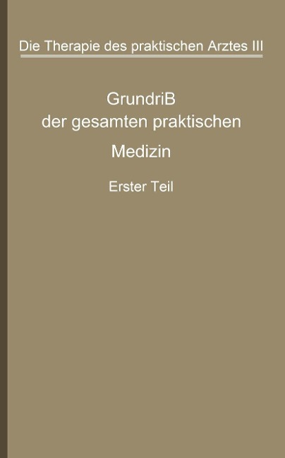 Die Therapie des praktischen Arztes - G. V. Bergmann, Christof Harms, H. Hübner, M. Jamerker, G. Katsch