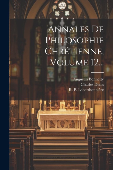 Annales De Philosophie Chrétienne, Volume 12... - Charles Denis, Augustin Bonnetty
