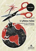 Cover-Bild zum Titel 'L' ultimo tabù. Il terrorismo tra discorso, politica e paura' von 'Valentina Bartolucci'