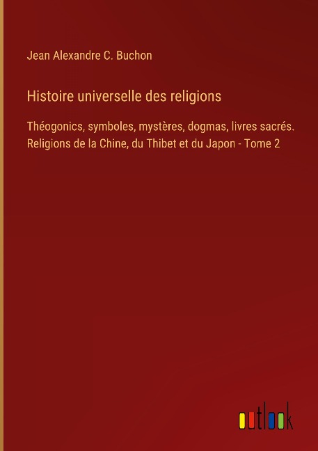 Histoire universelle des religions - Jean Alexandre C. Buchon