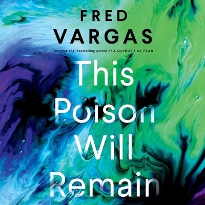 This Poison Will Remain Lib/E - Fred Vargas
