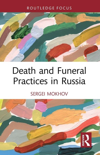Death and Funeral Practices in Russia - Sergei Mokhov