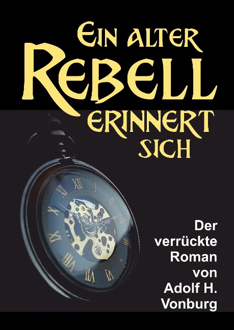 Ein alter Rebell erinnert sich - Adolf H. Vonburg