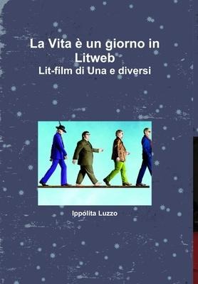 La Vita è un giorno in Litweb Lit-film di Una e diversi - Ippolita Luzzo