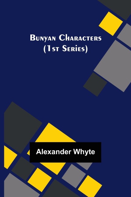 Bunyan Characters (1st Series) - Alexander Whyte