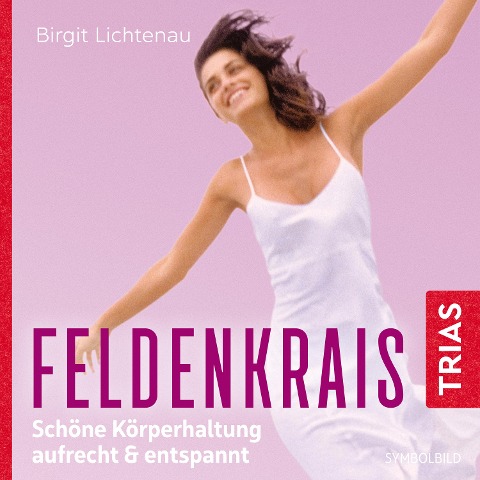 Feldenkrais: Schöne Körperhaltung - aufrecht & entspannt (Hörbuch) - Birgit Lichtenau
