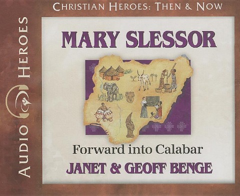 Mary Slessor: Forward Into Calabar - Janet Benge, Geoff Benge