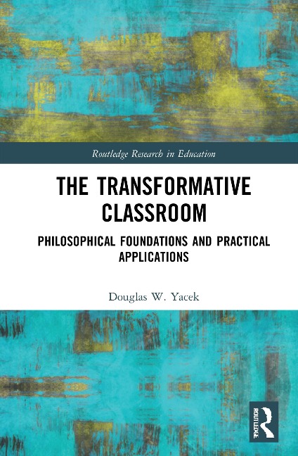 The Transformative Classroom - Douglas Yacek