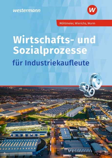 Wirtschafts- und Sozialprozesse für Industriekaufleute. Schulbuch - Günter Wierichs, Heinz Möhlmeier