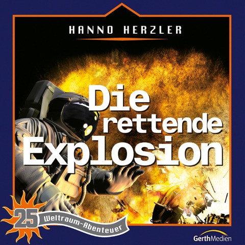 25: Die rettende Explosion - Hanno Herzler, Jochen Rieger