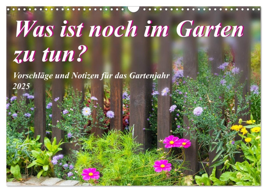 Was ist noch im Garten zu tun? (Wandkalender 2025 DIN A3 quer), CALVENDO Monatskalender - Kerstin Waurick