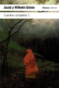 Cover-Bild zum Titel 'Cuentos completos 1' von 'Gustavo Martín Garzo, Jacob Grimm, Wilhelm Grimm'