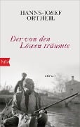 Der von den Löwen träumte - Hanns-Josef Ortheil
