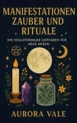 Cover-Bild zum Titel 'Manifestationen Zauber und Rituale' von 'Aurora Vale'