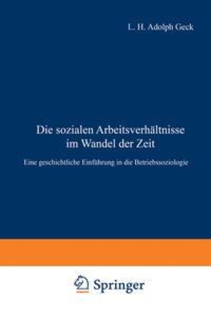 Die sozialen Arbeitsverhältnisse im Wandel der Zeit - Ludwig H. Adolf Geck
