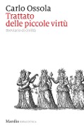 Cover-Bild zum Titel 'Trattato delle piccole virtù. Breviario di civiltà' von 'Carlo Ossola'