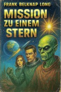 Cover-Bild zum Titel 'Mission zu einem Stern' von 'Frank Belknap Long'