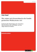 Cover-Bild zum Titel 'Wie ordnet sich Deutschland in die Familie gemischter Wahlsysteme ein?' von 'Anja Kegel'
