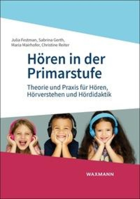 Hören in der Primarstufe - Julia Festman, Sabrina Gerth, Christine Reiter, Maria Mairhofer