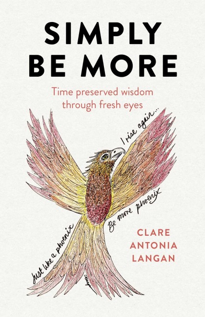 Simply Be More - Clare Antonia Langan