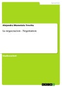 Cover-Bild zum Titel 'La negociacion - Negotiation' von 'Alejandro Mometolo Treviño'