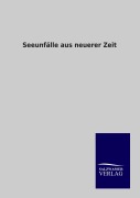 Cover-Bild zum Titel 'Seeunfälle aus neuerer Zeit' von 'Ohne Autor'