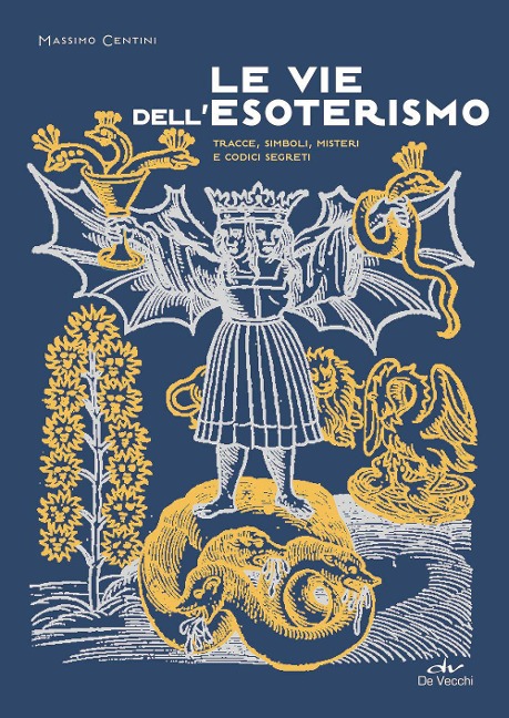 Le vie dell'esoterismo. Tracce, simboli, misteri e codici segreti - Massimo Centini