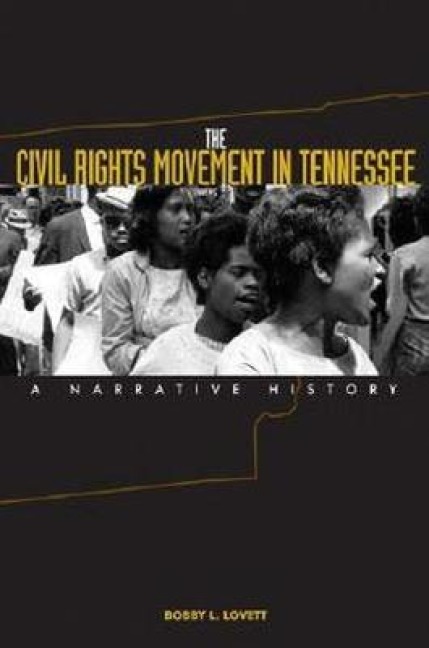The Civil Rights Movement in Tennessee - Bobby L Lovett