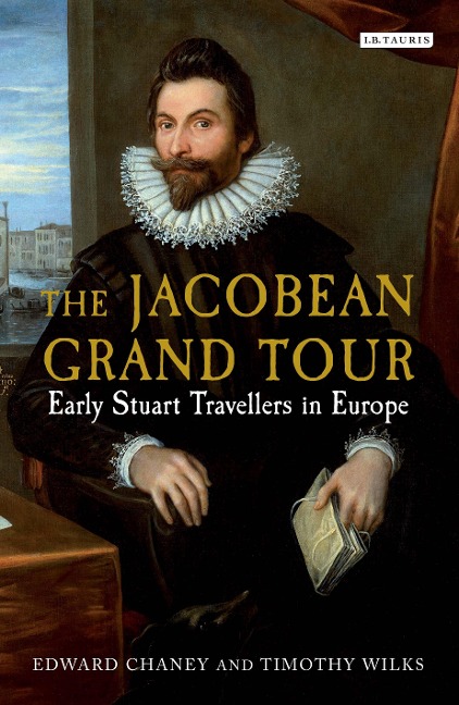 The Jacobean Grand Tour - Edward Chaney, Timothy Wilks