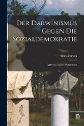 Cover-Bild zum Titel 'Der Darwinismus Gegen die Sozialdemokratie: Anthropologische Plaudereien' von 'Otto Ammon'