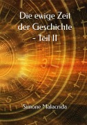Cover-Bild zum Titel 'Die ewige Zeit der Geschichte - Teil II' von 'Simone Malacrida'
