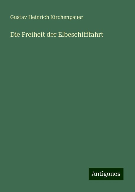 Die Freiheit der Elbeschifffahrt - Gustav Heinrich Kirchenpauer