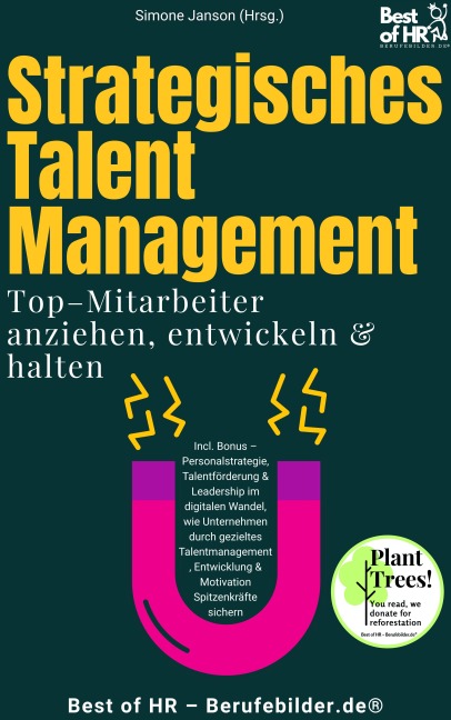 Strategisches Talent Management - Top-Mitarbeiter anziehen, entwickeln & halten - Simone Janson