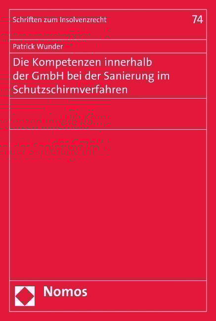 Die Kompetenzen innerhalb der GmbH bei der Sanierung im Schutzschirmverfahren - Patrick Wunder