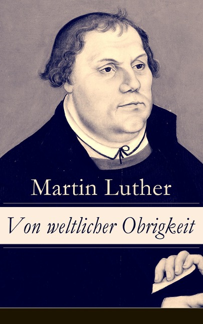 Von weltlicher Obrigkeit - Martin Luther