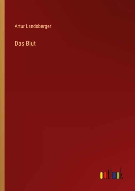 Das Blut - Artur Landsberger