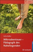 Cover-Bild zum Titel 'Mikroabenteuer - Pädagogik des Naheliegenden' von 'Jutta Keßler'