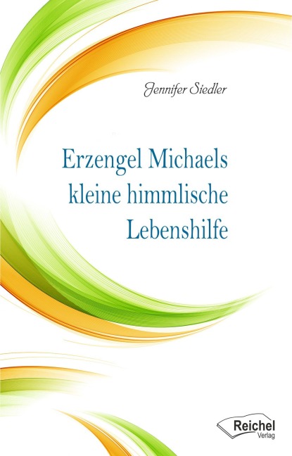 Erzengel Michaels kleine himmlische Lebenshilfe - Jennifer Siedler