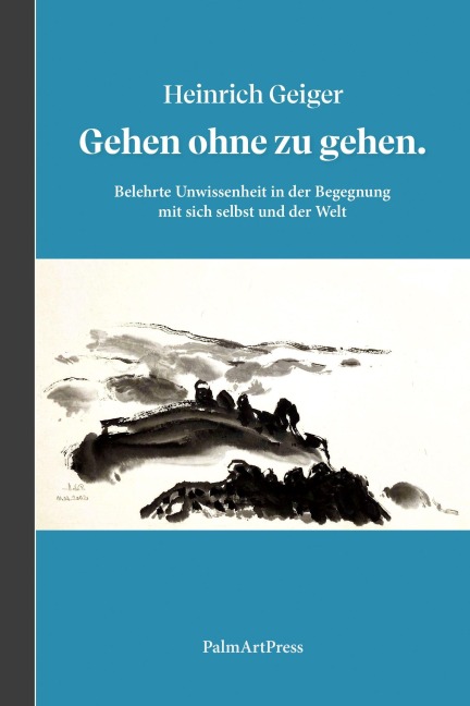 Gehen ohne zu gehen - Heinrich Geiger